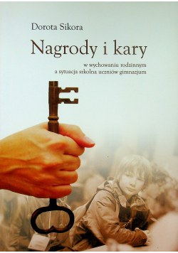 Nagrody i kary w wychowaniu rodzinnym a sytuacja szkolna uczniów gimnazjum