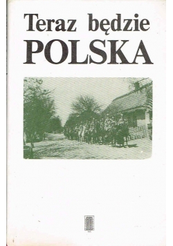 Teraz będzie Polska