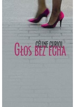 Głos Bez Echa - Celine Curiol