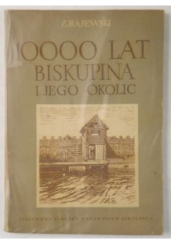 10000 lat Biskupina i jego okolic