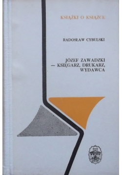 Józef Zawadzki - księgarz drukarz wydawca