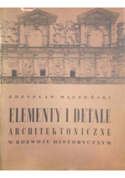 Elementy i detale architektoniczne w rozwoju historycznym