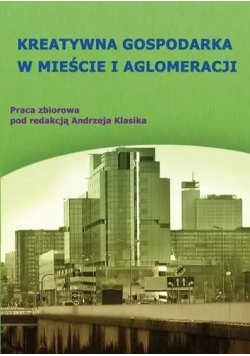 Kreatywna gospodarka w mieście i aglomeracji