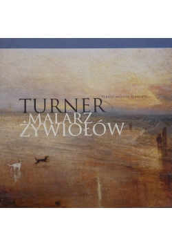 Turner: malarz żywiołów