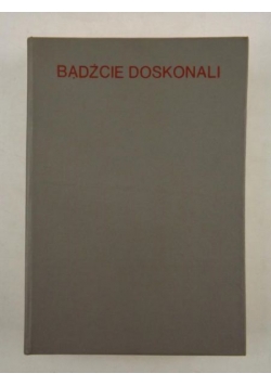 Bądźcie doskonali. Rozważania dla zakonnic