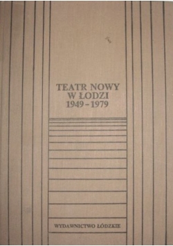 Teatr nowy w Łodzi 1949-1979
