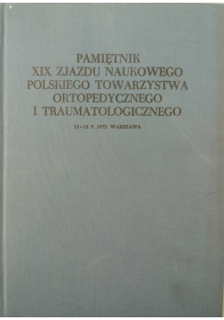 Pamiętnik XIX zjazdu naukowego polskiego towarzystwa ortopedycznego i traumatologicznego