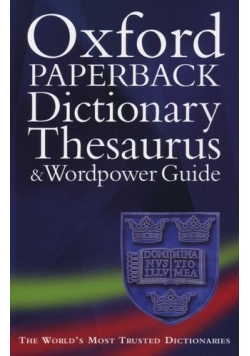 Oxford Paperback Dictionary Thesaurus and Wordpower Guide