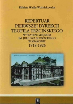 Repertuar pierwszej dyrekcji Teofila Trzcińskiego w Teatrze Miejskim im. Juliusza Słowackiego w krakowie 1918-1926