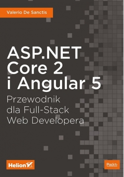 ASP.NET Core 2 i Angular 5 Przewodnik dla Full-Stack Web Developera