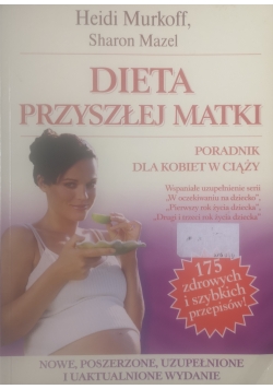 Dieta przyszłej matki. Poradnik dla kobiet w ciąży