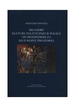 Meandry kultury politycznej w Polsce od średniowiecza do II wojny światowej