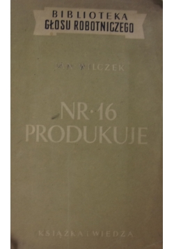 Nr. 16 produkuje