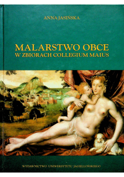 Malarstwo obce w zbiorach Collegium Maius tom 2