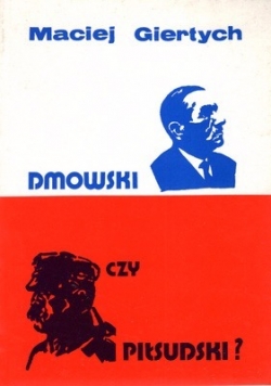 Dmowski czy Piłsudski?