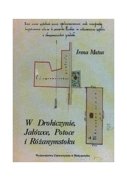 W Drohiczynie, Jałówce, Potoce i różanymstoku