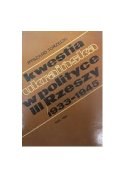 Kwestia ukraińska w polityce III Rzeszy  1933-1945