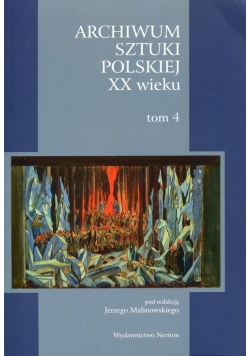 Archiwum Sztuki Polskiej XX wieku Tom 4