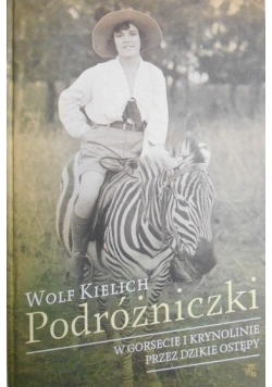 Podróżniczki w gorsecie i krynolinie przez dzikie ostępy