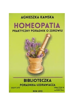 Homeopatia praktyczny poradnik o zdrowiu zeszyt 2/73
