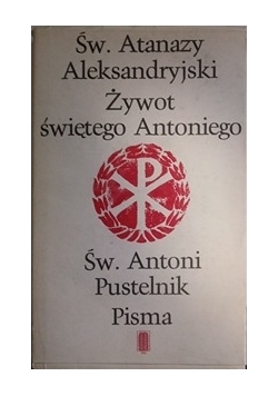 Żywot świętego Antoniego. Pisma.