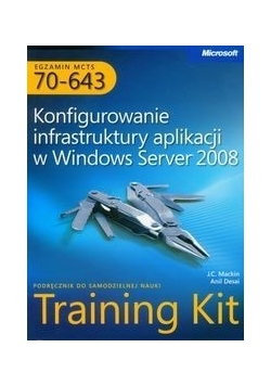 Egzamin MCTS 70-643 Konfigurowanie infrastruktury aplikacji w windows Server 2008
