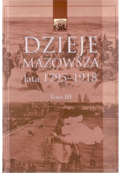 Dzieje Mazowsza lata 1795 1918 Tom III