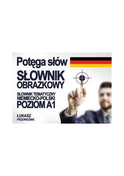 Potęga słów słownik obrazkowy niemiecko - polski