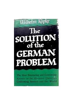 The Solution of the German Problem