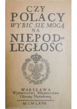 Czy Polacy wybić się mogą  na niepodległóść
