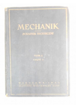 Mechanik. Poradnik techniczny, Tom I, Część 1, 1949 r.