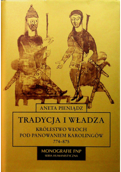 Tradycja i władza Królestwo Włoch pod panowaniem Karolingów 774-875
