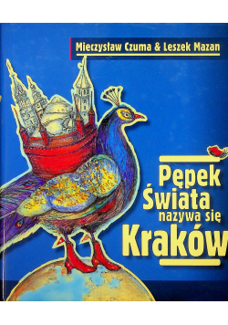 Pępek świata nazywa się Kraków