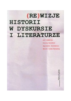 (Re)wizje historii w dyskursie i literaturze