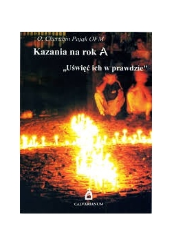 Kazania na rok A "Uświęć ich w prawdzie"