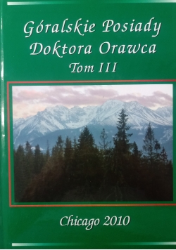 Góralskie Posiady Doktora Orawaca ,Tom III
