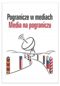 Pogranicze w mediach Media na pograniczu