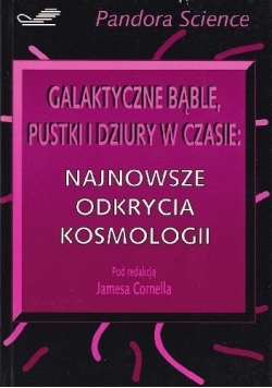Galaktyczne bąble, pustki i dziury w czasie najnowsze odkrycia kosmologii