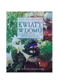 Kwiaty w domu. Jak dobierać i pielęgnować rośliny doniczkowe