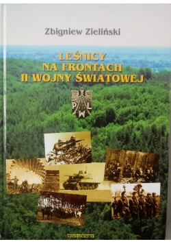 Leśnicy na frontach II wojny światowej + Autograf Zielińskiego