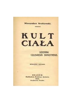 Kult ciała : dziennik człowieka samotnego, 1913r.