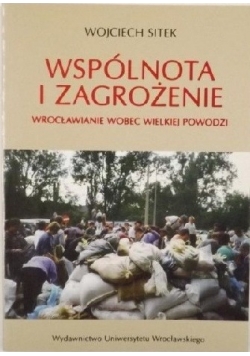 Wspólnota i zagrożenie Wrocławianie wobec wielkiej powodzi.