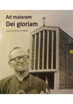 Ad maiorem Dei gloriam. Historia kościoła w Podłężu