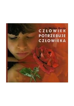 Człowiek potrzebuje człowieka