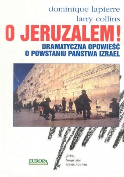 O Jeruzalem! Dramatyczna opowieść o powstaniu państwa Izrael