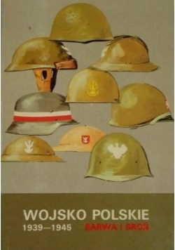 Wojsko Polskie 1939   1945. Barwa i broń