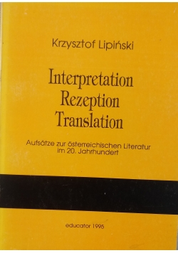 Interpretation Rezeption Translation.  Aufsatze zur osterreichischen Literatur im 20. Jahrhundert