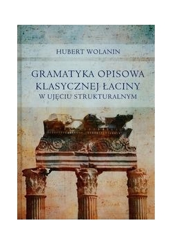 Gramatyka opisowa klasycznej łaciny w ujęciu strukturalnym