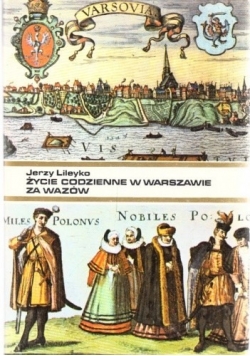 Życie codzienne w Warszawie  za Wazów