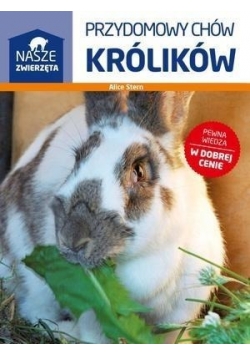 Nasze zwierzęta. Przydomowy chów królików NOWA